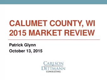 CALUMET COUNTY, WI  2015 MARKET REVIEW  Patrick Glynn  October 13, 2015  Measuring TRMS  Align
