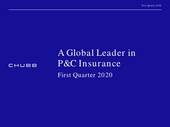 A Global Leader in  P&amp;C Insurance  First Quarter 2020  First Quarter 2020  The Chubb name