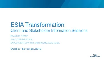 ESIA Transformation  Client and Stakeholder Information Sessions  BRANDON GRANT  EXECUTIVE