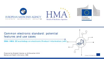 Common electronic standard:  potential  features and use cases  EMA/ HMA/ EC w orkshop on