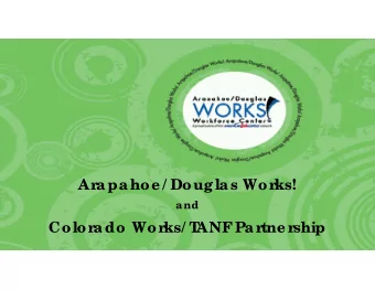 Ara pa hoe / Doug la s Works!  a nd  Colora do Works/ T  ANF  Pa rtne rship  History of Workforc e