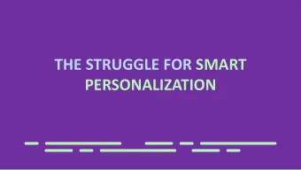 PERSONALIZATION  Customers expect personalized, tailored  messaging no matter which channel or