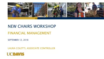 NEW CHAIRS WORKSHOP  FINANCIAL MANAGEMENT  SEPTEMBER 12, 2018  LAURA COLETTI, ASSOCIATE CONTROLLER