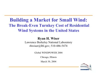Building a Market for Small Wind:  The Break-Even Turnkey Cost of Residential  Wind Systems in the