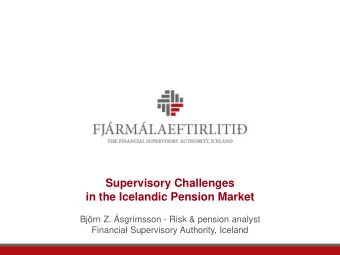 in the Icelandic Pension Market  Bjrn Z. sgrmsson - Risk &amp; pension analyst  Financial
