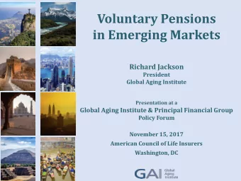 in Emerging Markets  Richard Jackson  President  Global Aging Institute  Presentation at a  Global