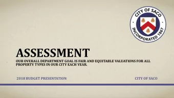 ASSESSMENT  OUR OVERALL DEPARTMENT GOAL IS FAIR AND EQUITABLE VALUATIONS FOR ALL  PROPERTY TYPES IN