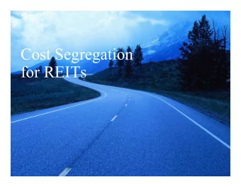 Cost Segregation  for REITs  0  What is a REIT?  A REIT or Real Estate Investment Trust, is a