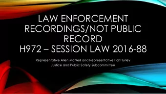 LAW ENFORCEMENT  RECORDINGS/NOT PUBLIC  RECORD H972  SESSION LAW 2016-88  Representative Allen