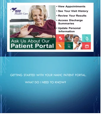 GETTING STARTED WITH YOUR NMHC PATIENT PORTAL.  WHAT DO I NEED TO KNOW? H o w t o se l f en r o ll