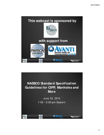 This webcast is sponsored by  with support from  NASSCO Standard Specification  Guidelines for CIPP