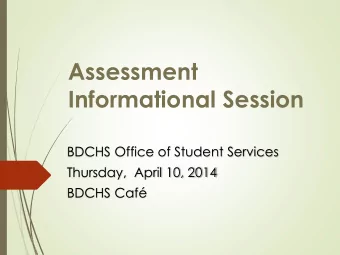 Informational Session  BDCHS Office of Student Services  Thursday,  April 10, 2014  BDCHS Caf