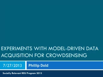 EXPERIMENTS WITH MODEL-DRIVEN DATA  ACQUISITION FOR CROWDSENSING  7/27/2013 Phillip Dold Socially