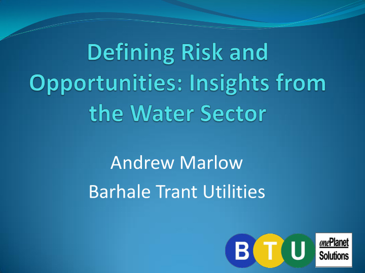 andrew marlow barhale trant utilities our background