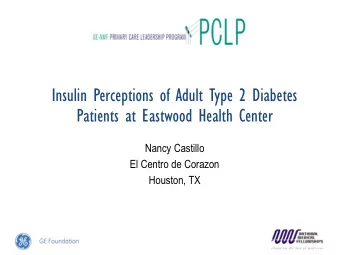 Insulin Perceptions of Adult Type 2 Diabetes  Patients at Eastwood Health Center  Nancy Castillo