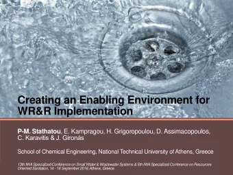 Creating an Enabling Environment for  WR&amp;R Implementation P-M. Stathatou , E. Kampragou, H.