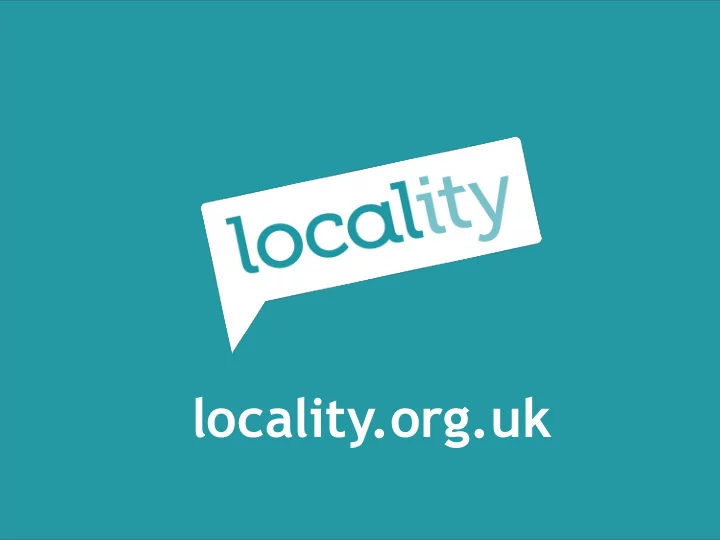 locality org uk locality is the national network of