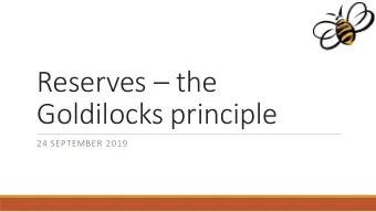 Reserves  the  Goldilocks principle  24 SEPTEMBER 2019  Introduction  Plan to cover:    What