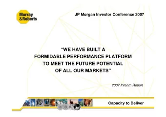 WE HAVE BUILT A  FORMIDABLE PERFORMANCE PLATFORM  TO MEET THE FUTURE POTENTIAL  OF ALL OUR