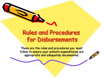 Rules and Procedures  for Disbursements  These are the rules and procedures you  must  follow to