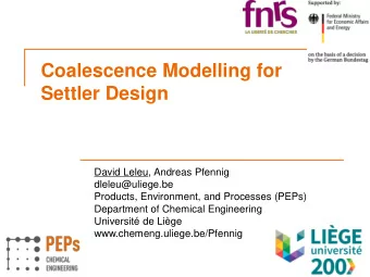 Coalescence Modelling for  Settler Design  David Leleu, Andreas Pfennig  dleleu@uliege.be