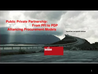 Public Private Partnership:  From PFI to PDP  Alliancing Procurement Models  1  Project Objective
