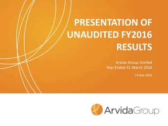 PRESENTATION OF  UNAUDITED FY2016  RESULTS  Arvida Group Limited  Year Ended 31 March 2016  25 May