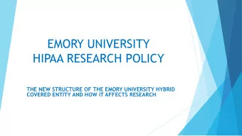 HIPAA RESEARCH POLICY  THE NEW STRUCTURE OF THE EMORY UNIVERSITY HYBRID  COVERED ENTITY AND HOW IT