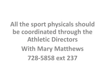 All the sport physicals should  be coordinated through the  Athletic Directors  With Mary Matthews