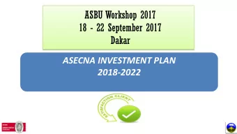 ASBU Workshop 2017  18 - 22 September 2017  Dakar  ASECNA INVESTMENT PLAN  2018-2022  SUMMARY