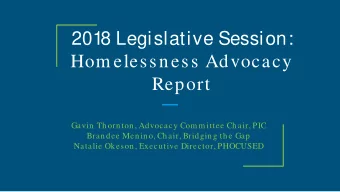 2018 Legislative Session:  Hom elessness Advocacy  Report  Gavin Thornton, Advocacy Com m ittee