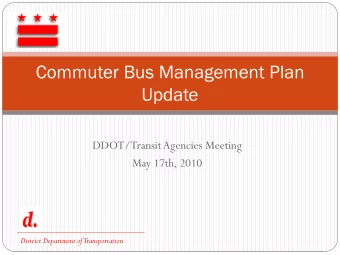 Commuter Bus Management Plan  Update  DDOT/Transit Agencies Meeting  May 17th, 2010  District