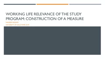 WORKING LIFE RELEVANCE OF THE STUDY  PROGRAM: CONSTRUCTION OF A MEASURE  NASSEEM HESSAMI