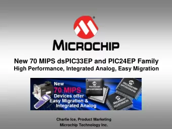 New 70 MIPS dsPIC33EP and PIC24EP Family  High Performance, Integrated Analog, Easy Migration