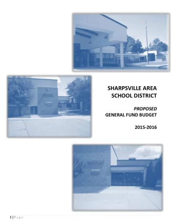 SHARPSVILLE AREA  SCHOOL DISTRICT  PROPOSED  GENERAL FUND BUDGET  2015-2016 1 | P a g e  AT A