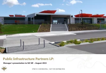 Public Infrastructure Partners LP: Managers presentation to NZ SIF  August 2015 STRICTLY