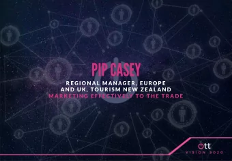 PIP CASEY R E G I O N A L  M A N AG E R ,  E U RO P E ! A N D  U K ,  TO U R I S M  N E W  Z E A L