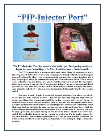 The PIP Injection Port is a semi-reusable device that allows the consumer to inject  flavoring