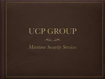 UCP GROUP  Maritime Security Services  UCP GROUP  ONE SOLUTION  ONE PLATFORM  ONE SECURITY SERVICE