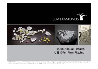 2008 Annual Results  US  $107m Firm Placing  ADVERTIS  MENT: This document is an advertisement  and