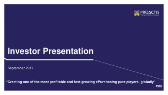 Investor Presentation  September 2017 Creating one of the most profitable and fast -growing