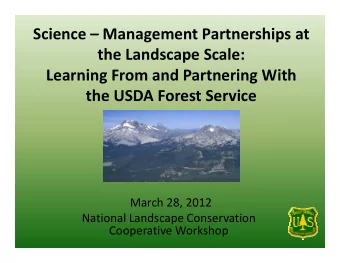 Science  Management Partnerships at the Landscape Scale:  h  d  l Learning From and Partnering