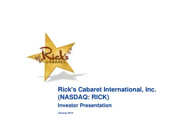 Rick's Cabaret International, Inc.  (NASDAQ: RICK)  Investor Presentation  January 2014  January