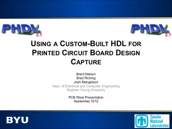 U SING A C USTOM -B UILT HDL FOR P RINTED C IRCUIT B OARD D ESIGN C APTURE  Brent Nelson  Brad