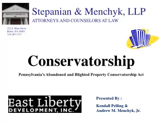 Conservatorship  Pennsylvanias Abandoned and Blighted Property Conservatorship Act  Presented By