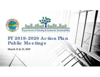 F  Y 2019-2020 Ac tion Plan  Public  Meetings March 11 &amp; 13, 2019  Content  Overview: HUD