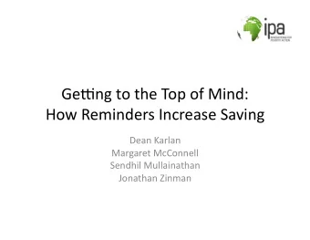Ge#ng  to  the  Top  of  Mind:    How  Reminders  Increase  Saving