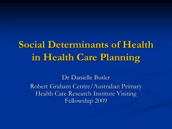 in Health Care Planning  Dr Danielle Butler  Robert Graham Centre/Australian Primary  Health Care