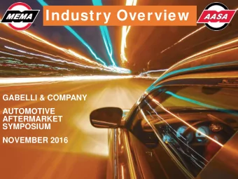 Industry Overview  GABELLI &amp; COMPANY  AUTOMOTIVE  AFTERMARKET  SYMPOSIUM  NOVEMBER 2016  Agenda