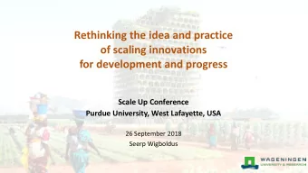 Rethinking the idea and practice  of scaling innovations  for development and progress  Scale Up